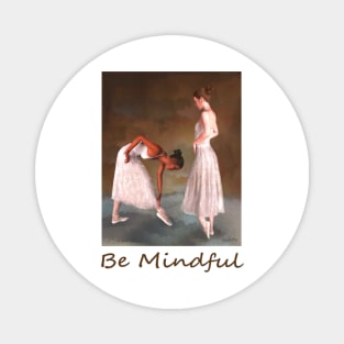 Two ballerinas standing offstage zen yoga buddhism Magnet